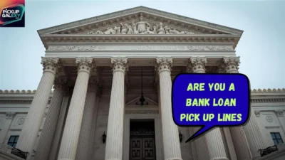 Are You A Bank Loan Pick Up Lines