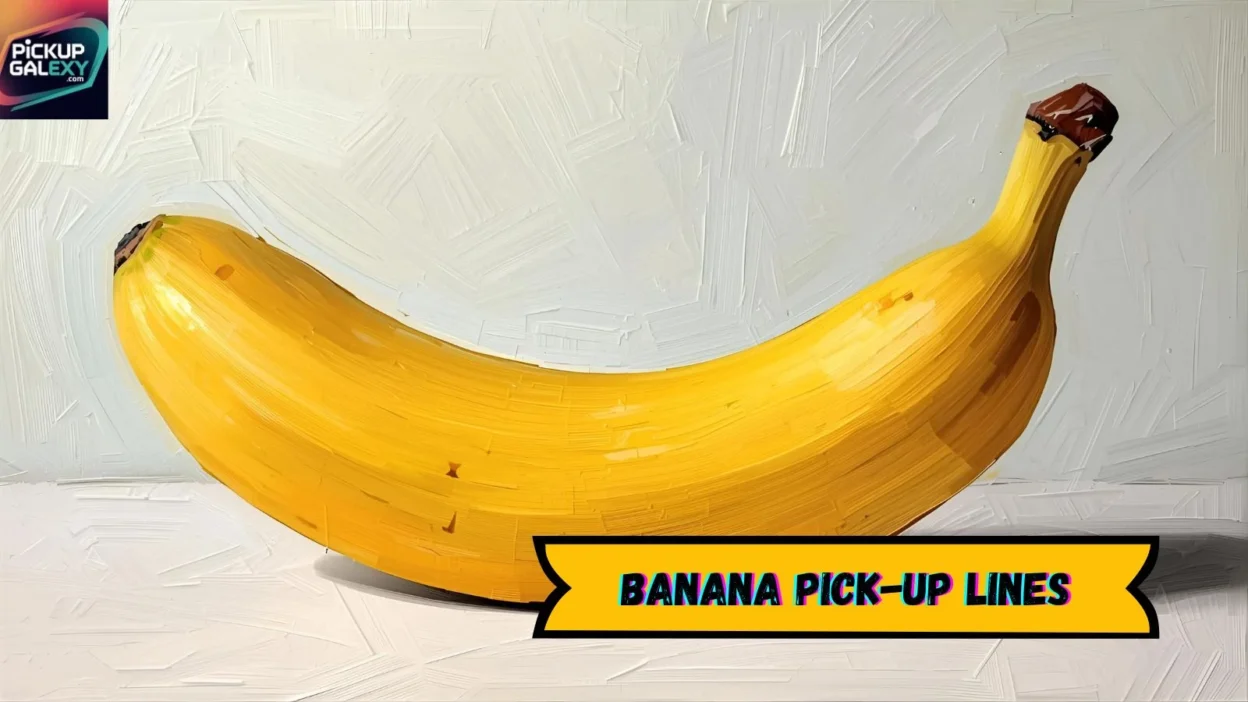 Banana Pick-Up Lines