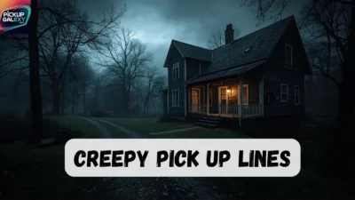 Creepy Pick Up Lines
