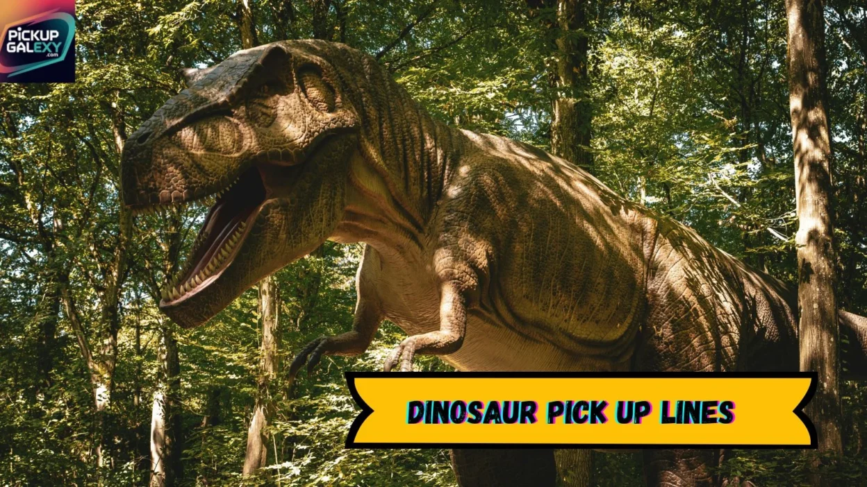 Dinosaur Pick Up Lines