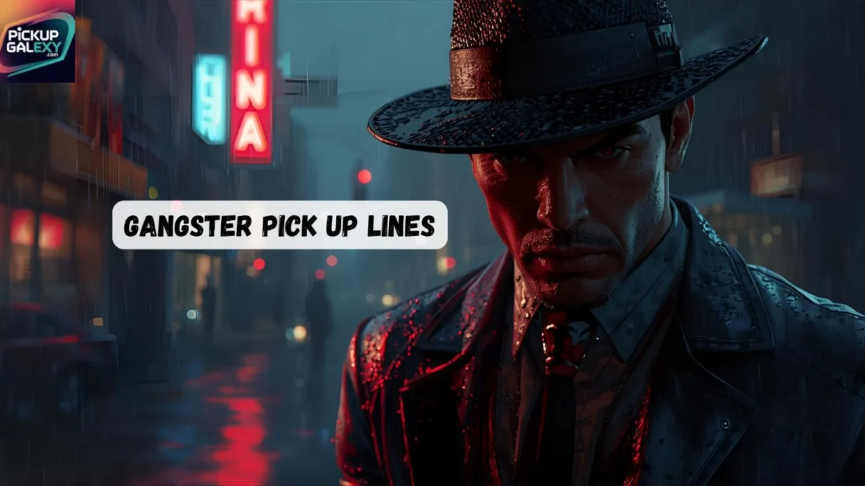 Gangster Pick Up Lines