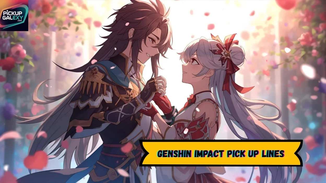 Genshin Impact Pick Up Lines