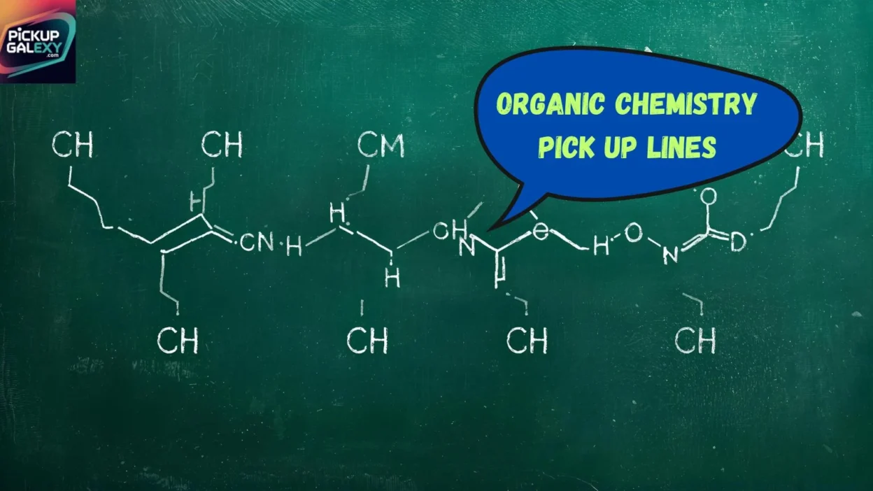 Organic Chemistry Pick Up Lines