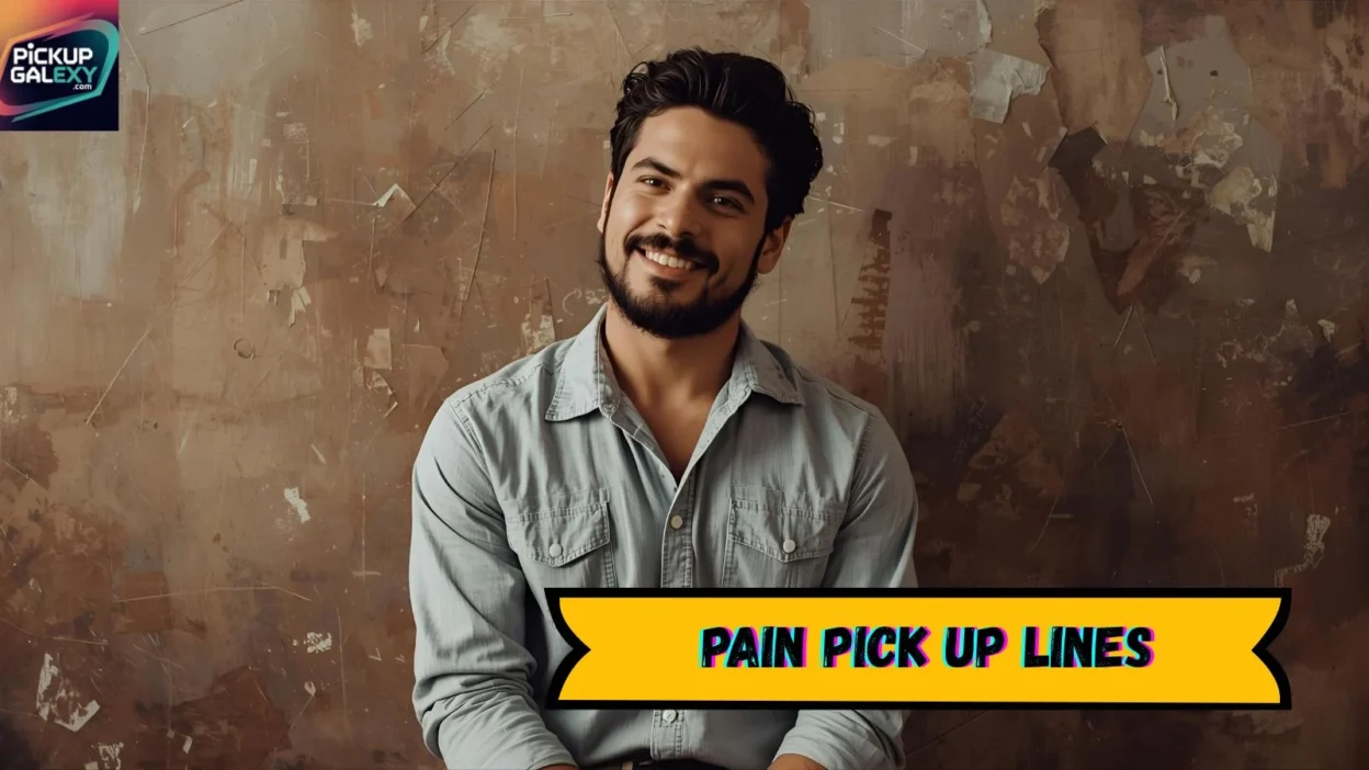 Pain Pick Up Lines