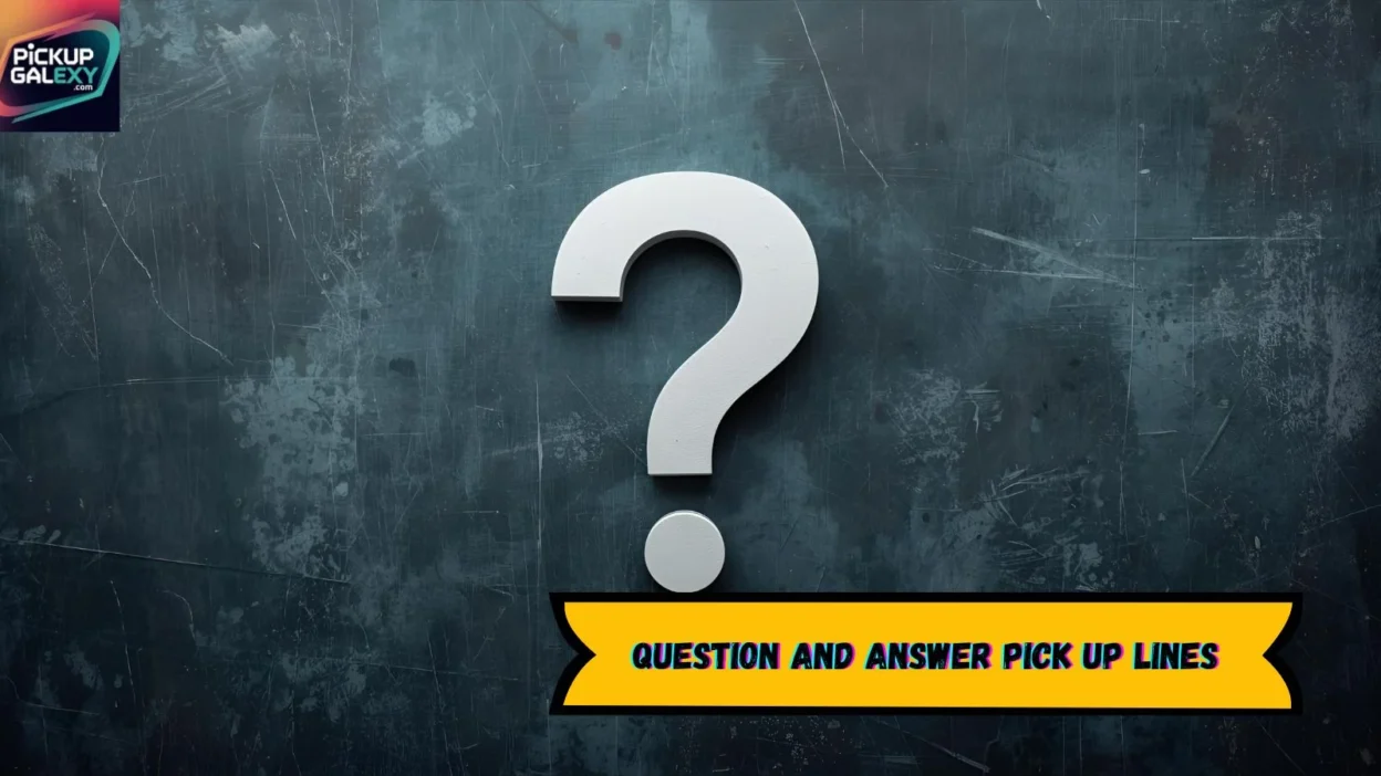 Question And Answer Pick Up Lines