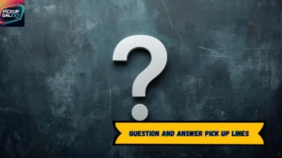 Question And Answer Pick Up Lines