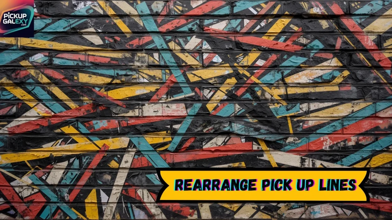 Rearrange Pick Up Lines