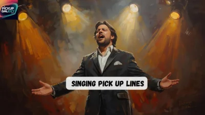 Singing Pick Up Lines