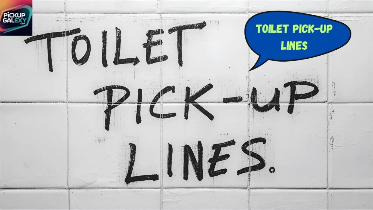 Toilet Pick-Up Lines