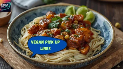 Vegan Pick Up Lines
