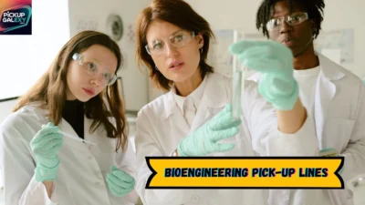 Bioengineering Pick-Up Lines