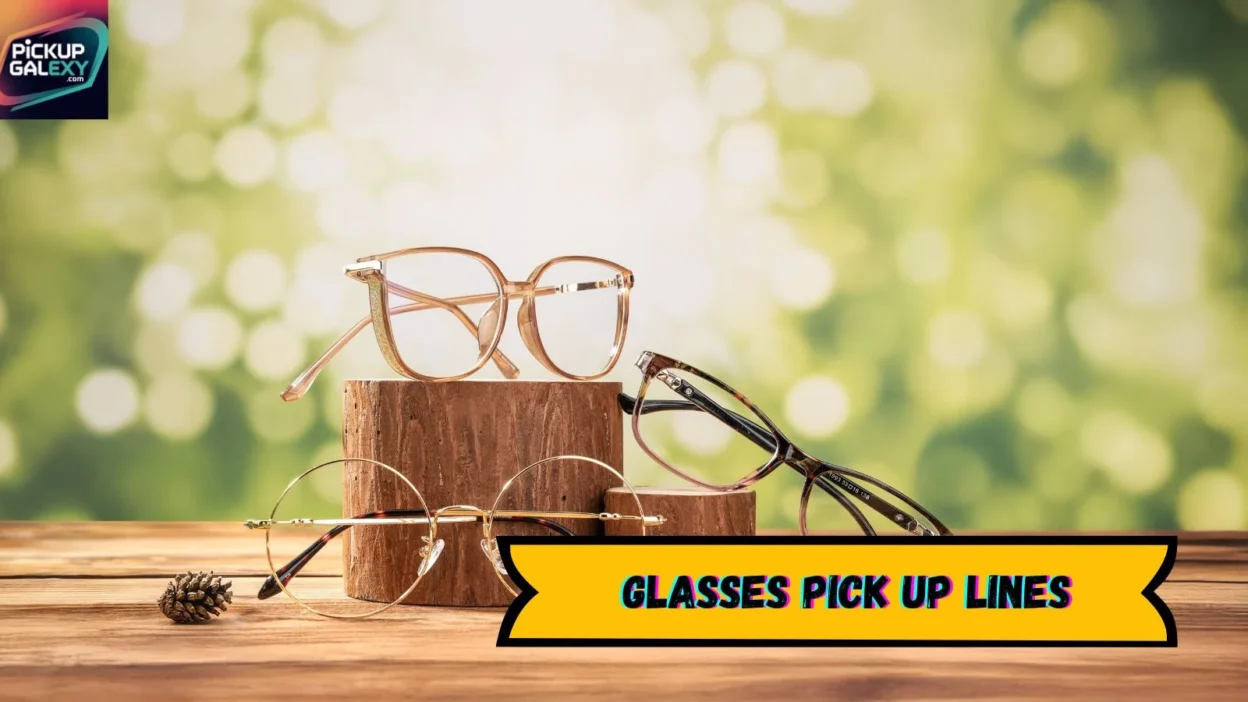 Glasses Pick Up Lines