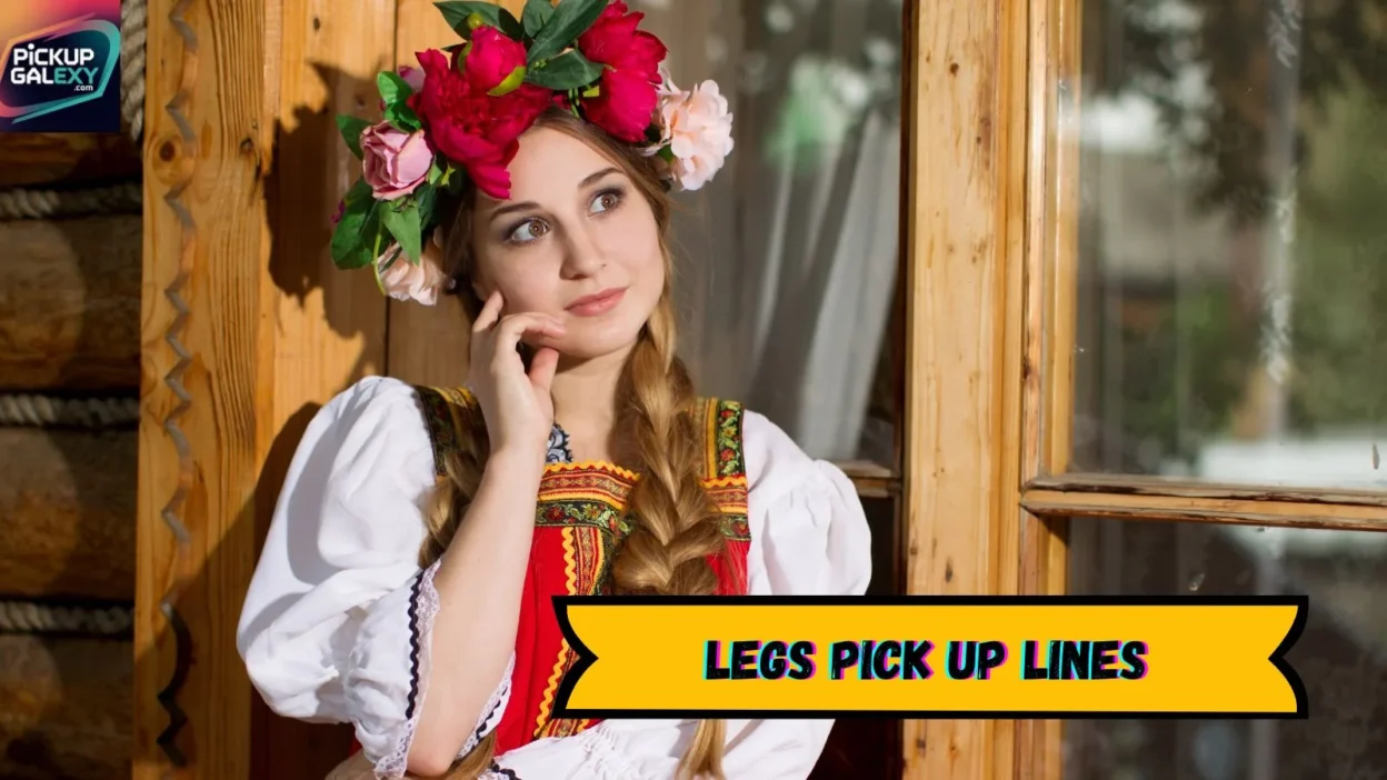 Legs Pick Up Lines