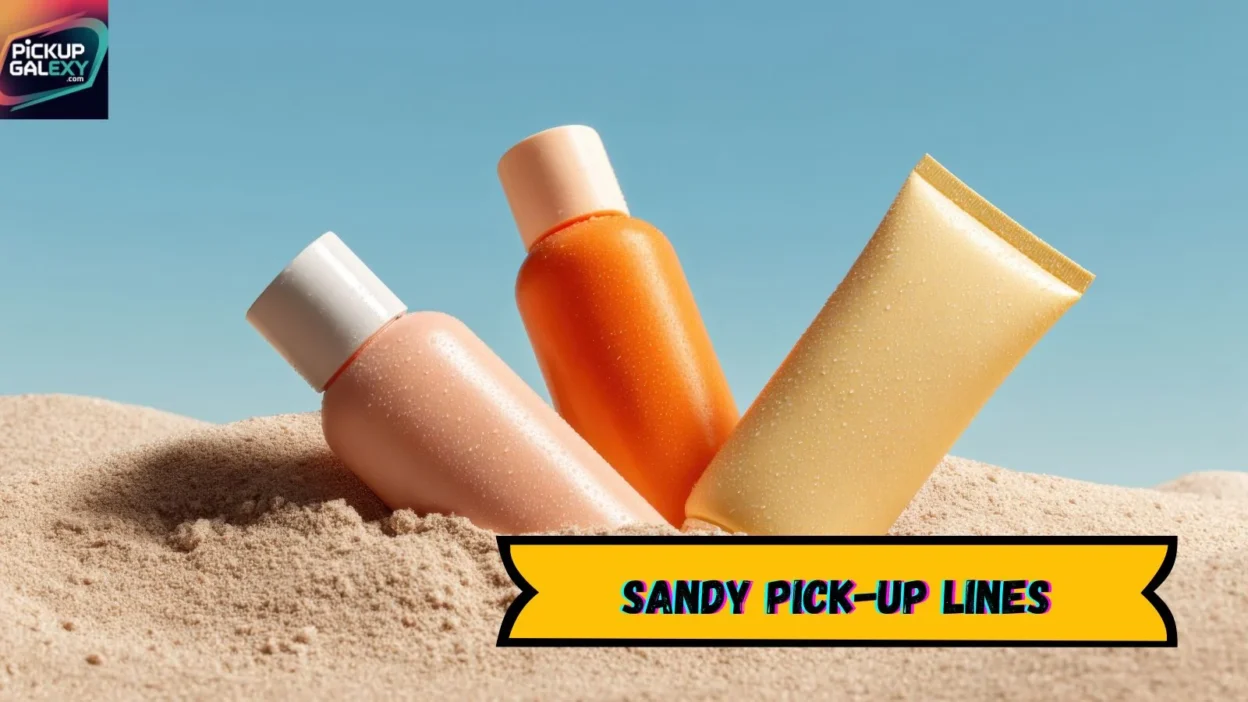 Sandy Pick-Up Lines