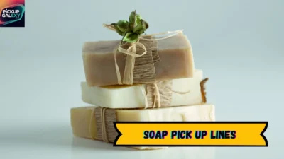 Soap Pick Up Lines
