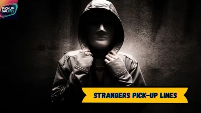 Strangers Pick-Up Lines
