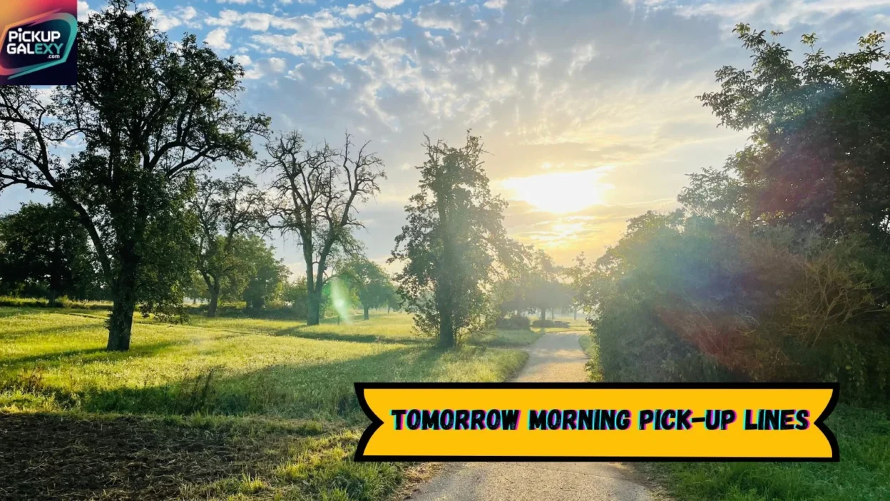 Tomorrow Morning Pick-Up Lines