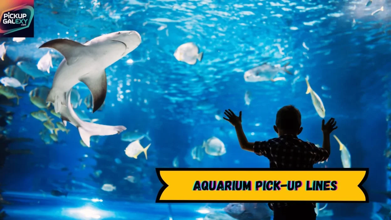 Aquarium Pick-Up Lines