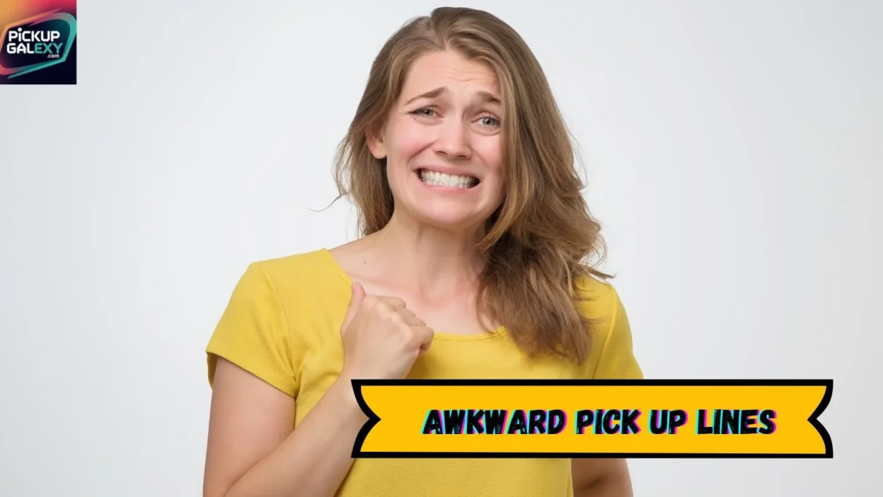 Awkward Pick Up Lines