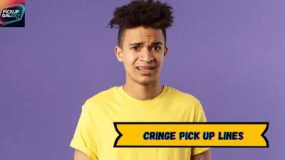 Cringe Pick Up Lines