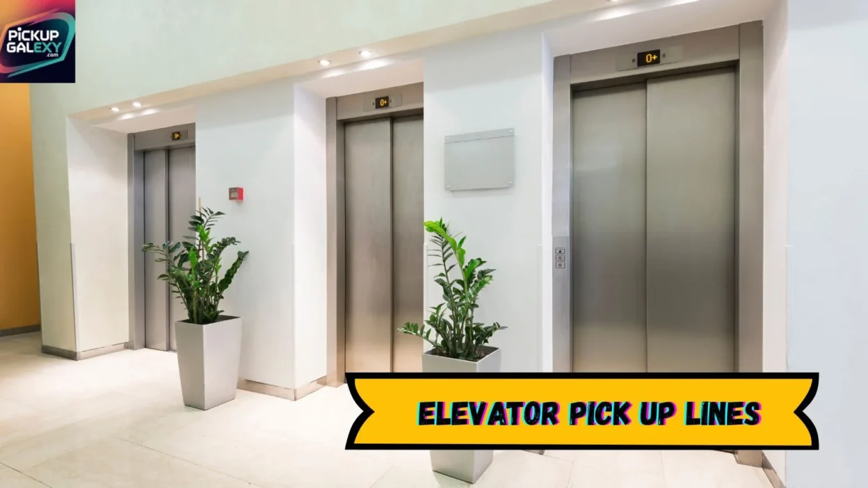 Elevator Pick Up Lines