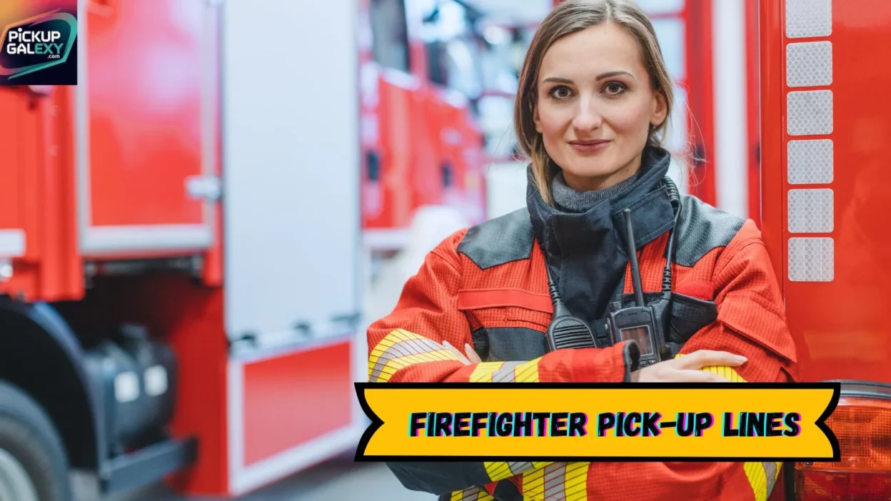 Firefighter Pick-Up Lines