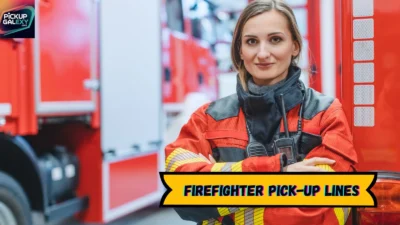 Firefighter Pick-Up Lines