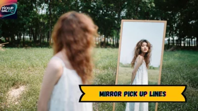 Mirror Pick Up Lines