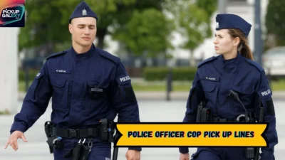 Police Officer Cop Pick Up Lines
