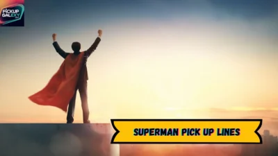 Superman Pick Up Lines