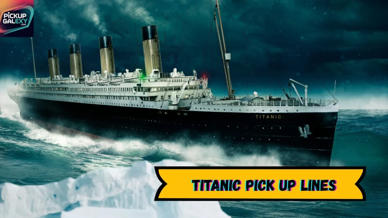 Titanic Pick Up Lines