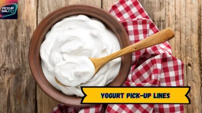 Yogurt Pick-Up Lines