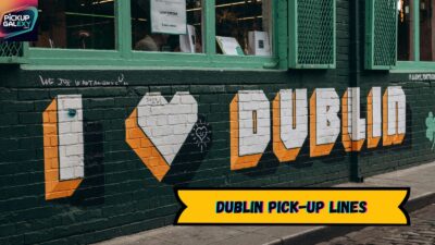 Dublin Pick-Up Lines