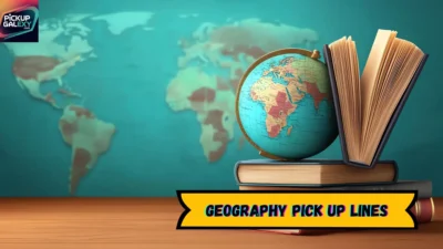 Geography Pick Up Lines