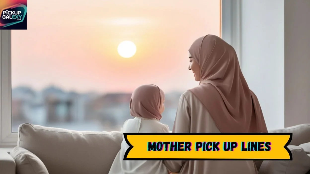 Mother Pick Up Lines