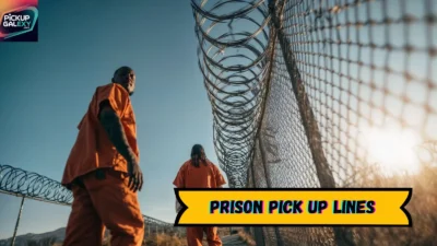 Prison Pick Up Lines