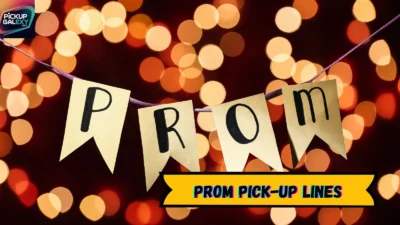 Prom Pick-Up Lines
