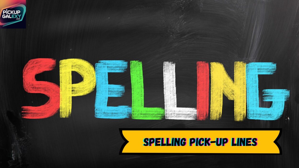 Spelling Pick-Up Lines