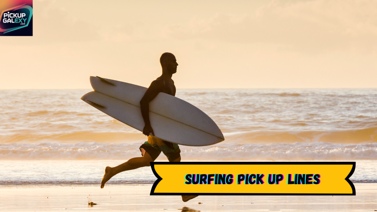 Surfing Pick Up Lines