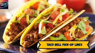 Taco Bell Pick-Up Lines