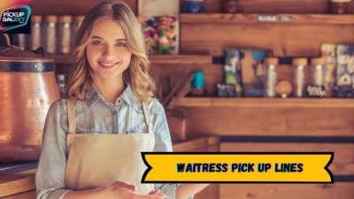 Waitress Pick Up Lines