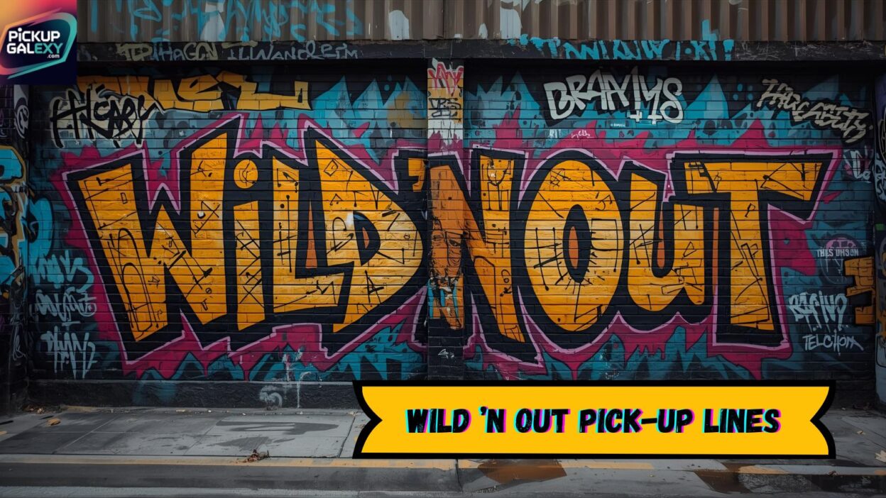Wild ’N Out Pick-Up Lines