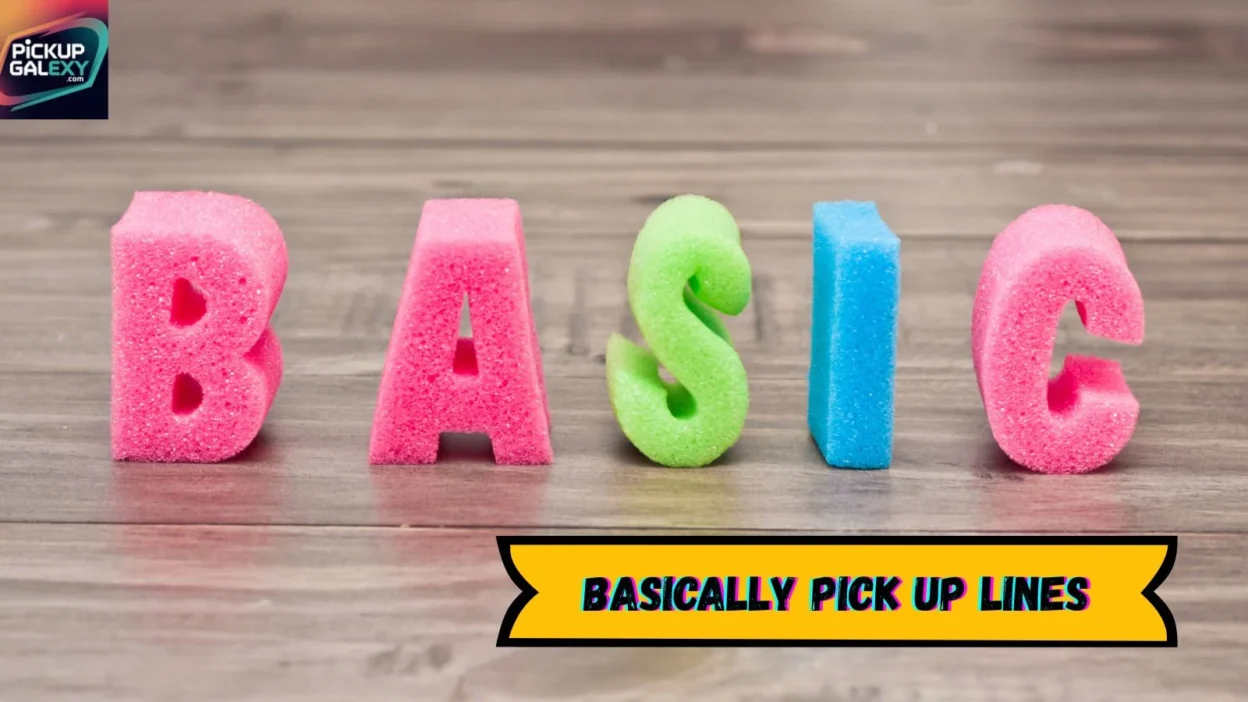 Basically Pick Up Lines