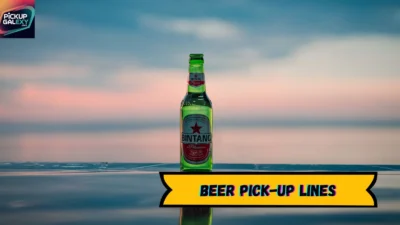 Beer Pick-Up Lines