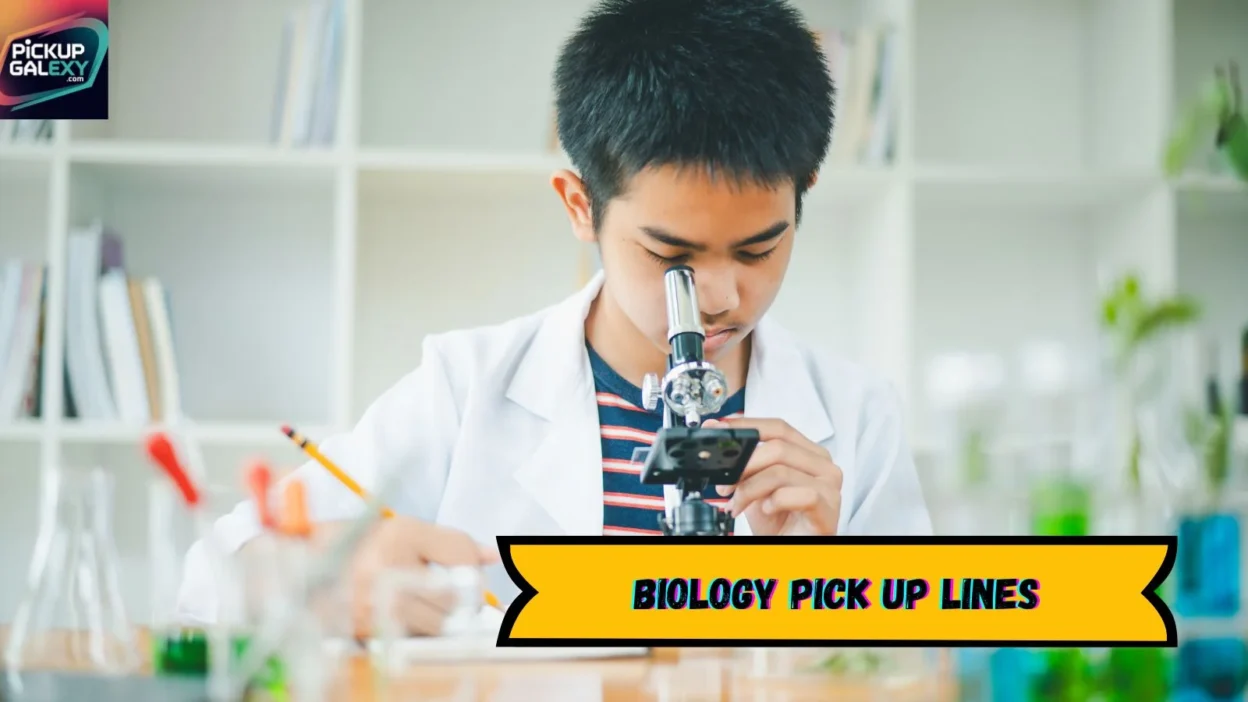 Biology Pick Up Lines