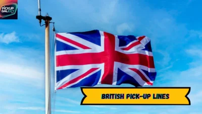 British Pick-Up Lines