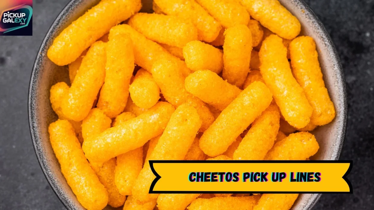 Cheetos Pick Up Lines