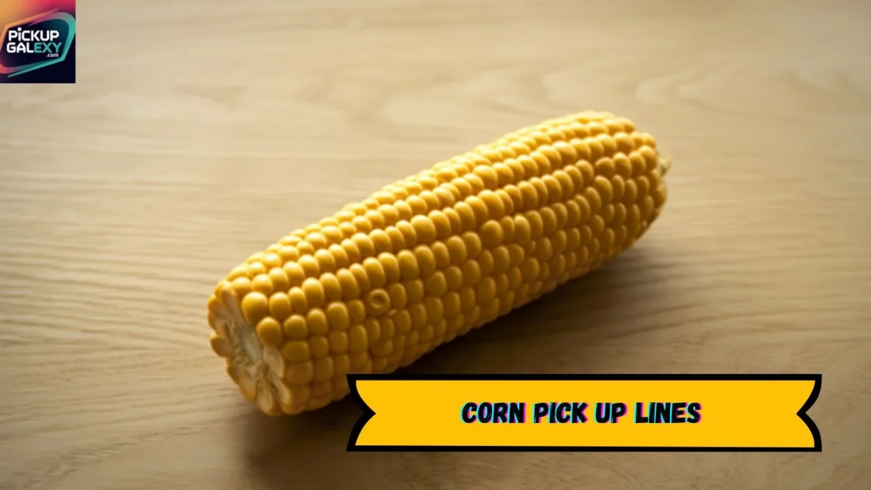 Corn Pick Up Lines