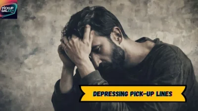 Depressing Pick-Up Lines