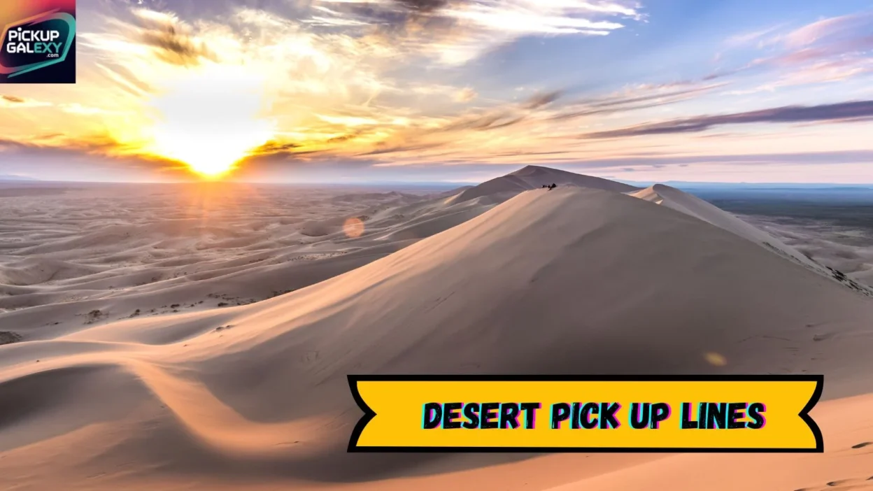 Desert Pick Up Lines
